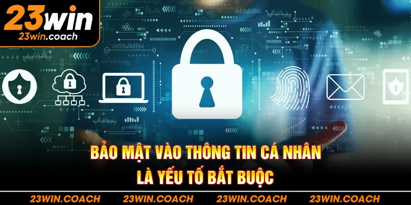 23Win Link Trang Chủ Nhà Cái 23win Com | Tặng 888k T6/2025 18 Bảo mật vào thông tin cá nhân là yếu tố bắt buộc