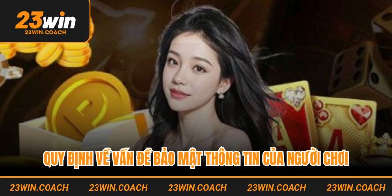 Quy định về vấn đề bảo mật thông tin của người chơi