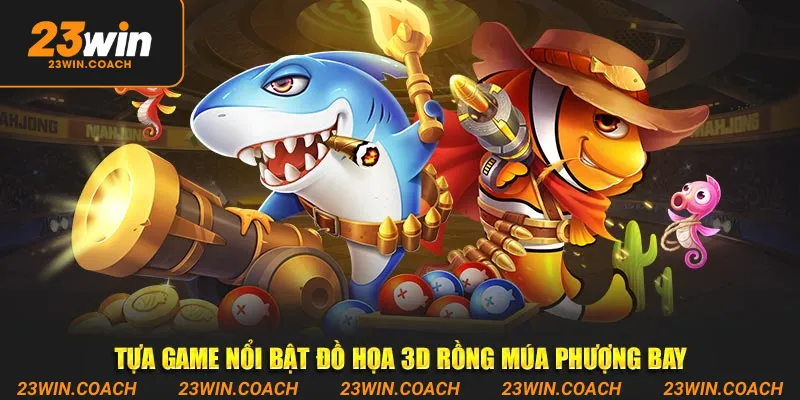 Tựa game nổi bật đồ họa 3D Rồng múa phượng bay
