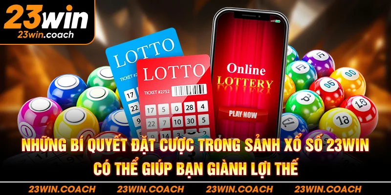 Những bí quyết đặt cược trong sảnh xổ số 23WIN có thể giúp bạn giành lợi thế