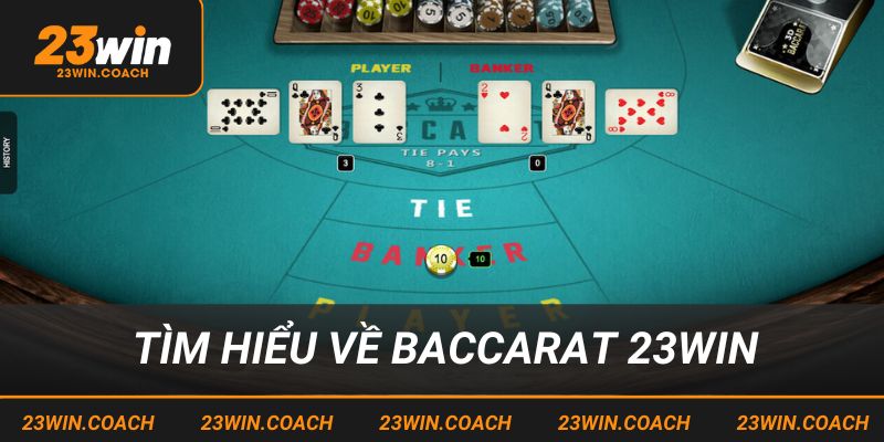 Tìm hiểu thông tin về game Baccarat 23win